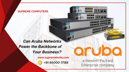 Can Aruba Networks Power the Backbone of Your Business? - Aruba Dealer in Chennai - HPE Dealer in Chennai