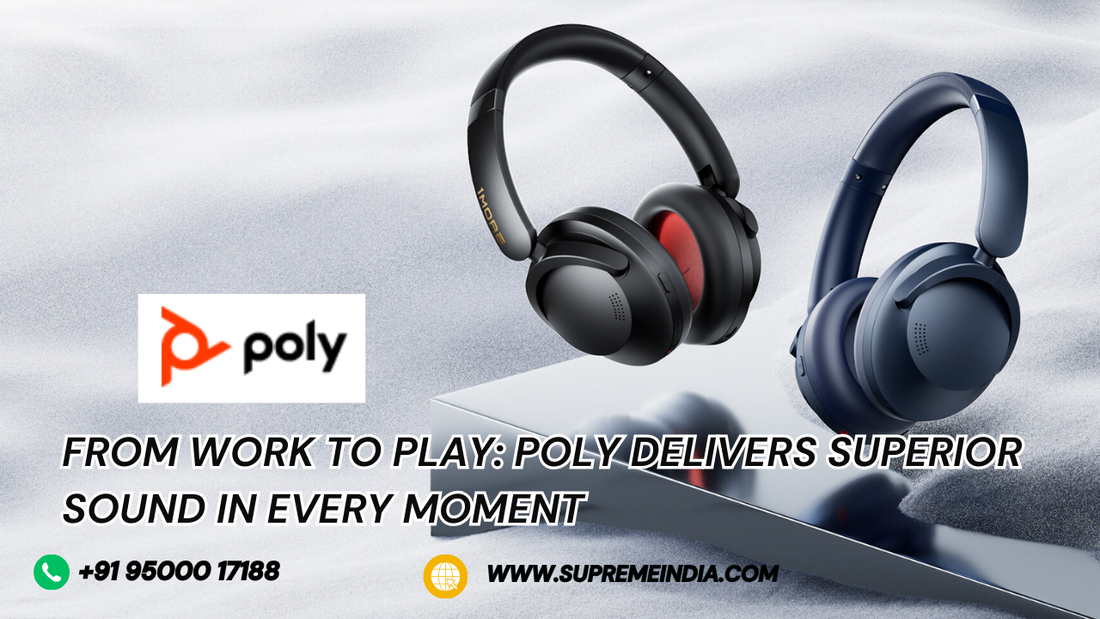 Poly business headset for work and play with superior sound quality, noise cancellation and all-day comfort from authorized Poly dealer in Chennai Tamil Nadu