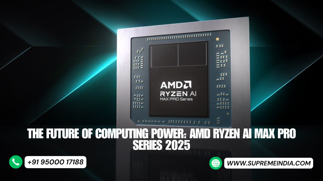 AMD Ryzen AI Max Pro Series 2025 Processor – Next-Gen AI & Performance | Supreme Computers Chennai