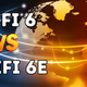 Wi-Fi 6 vs Wi-Fi 6E comparison chart showing speed, range and performance differences
