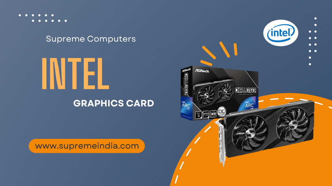 Intel ARC graphics card for gaming and editing – Supreme Computers Chennai